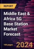 Middle East & Africa 5G Base Station Market Forecast to 2030 - Regional Analysis - by Component, Frequency Band, Cell Type, and End User- Product Image