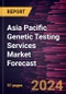 Asia Pacific Genetic Testing Services Market Forecast to 2030 - Regional Analysis - by Service Type, Disease, and Service Provider - Product Thumbnail Image
