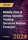 Middle East & Africa Genetic Testing Services Market Forecast to 2030 - Regional Analysis - by Service Type, Disease, and Service Provider- Product Image