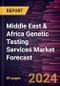 Middle East & Africa Genetic Testing Services Market Forecast to 2030 - Regional Analysis - by Service Type, Disease, and Service Provider - Product Thumbnail Image