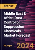 Middle East & Africa Dust Control or Suppression Chemicals Market Forecast to 2030 - Regional Analysis - by Chemical Type and End-Use Industry- Product Image
