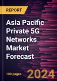 Asia Pacific Private 5G Networks Market Forecast to 2030 - Regional Analysis - by Component, Frequency, and End User- Product Image