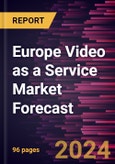 Europe Video as a Service Market Forecast to 2030 - Regional Analysis - by Deployment Mode and Industry Vertical- Product Image