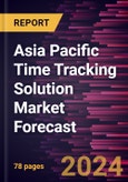 Asia Pacific Time Tracking Solution Market Forecast to 2030 - Regional Analysis - by Deployment, Organization Size, and Application- Product Image