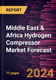 Middle East & Africa Hydrogen Compressor Market Forecast to 2030 - Regional Analysis - by Type, Stage, and End user- Product Image