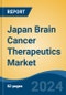 Japan Brain Cancer Therapeutics Market, By Region, Competition, Forecast and Opportunities, 2020-2030F - Product Thumbnail Image