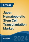 Japan Hematopoietic Stem Cell Transplantation Market, By Region, Competition, Forecast and Opportunities, 2020-2030F- Product Image