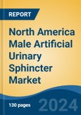 North America Male Artificial Urinary Sphincter Market, By Country, Competition, Forecast & Opportunities, 2019-2029F- Product Image