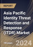 Asia Pacific Identity Threat Detection and Response (ITDR) Market Size, Share & Trends Analysis Report By Deployment Mode (Cloud and On-premise), By Offering, By Organization Size (Large Enterprises and SMEs), By Vertical , By Country and Growth Forecast, 2024 - 2031- Product Image