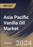 Asia Pacific Vanilla Oil Market Size, Share & Trends Analysis Report By Packaging (Drums, Cans, and Others), By End-use Industry (Personal Care, Food & Beverage, Healthcare, Home & Cleaning, and Others), By Type, By Country and Growth Forecast, 2024 - 2031- Product Image