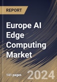 Europe AI Edge Computing Market Size, Share & Trends Analysis Report By Component (Hardware, Software, and Services), By Organization Size, By Application, By Industry Vertical, By Country and Growth Forecast, 2024 - 2031- Product Image