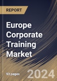 Europe Corporate Training Market Size, Share & Trends Analysis Report By Training Program (Technical Training, Soft Skills, Compliance, Quality Training, and Others), By Industries, By Country and Growth Forecast, 2024 - 2031- Product Image