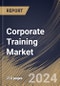 Corporate Training Market Size, Share & Trends Analysis Report By Training Program (Technical Training, Soft Skills, Compliance, Quality Training, and Others), By Industries, By Regional Outlook and Forecast, 2024 - 2031 - Product Image