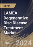 LAMEA Degenerative Disc Disease Treatment Market Size, Share & Trends Analysis Report By Route of Administration (Oral, and Injectable), By Drugs, By End Use (Hospitals, Clinics, and Others), By Treatment Type, By Country and Growth Forecast, 2024 - 2031- Product Image