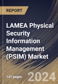 LAMEA Physical Security Information Management (PSIM) Market Size, Share & Trends Analysis Report By Offering, By Organization Size, By Deployment Mode, By Vertical, By Country and Growth Forecast, 2024 - 2031- Product Image