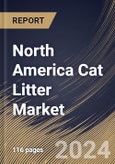 North America Cat Litter Market Size, Share & Trends Analysis Report By Product Type (Clumping, and Non-Clumping), By Raw Material (Clay, Silica, and Others), By Distribution Channel, By Country and Growth Forecast, 2024 - 2031- Product Image