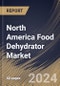 North America Food Dehydrator Market Size, Share & Trends Analysis Report By Technology (Horizontal Airflow, and Vertical Airflow), By Energy Source, By End-use, By Country and Growth Forecast, 2024 - 2031 - Product Thumbnail Image