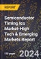 2024 Global Forecast for Semiconductor Timing Ics Market (2025-2030 Outlook)-High Tech & Emerging Markets Report - Product Thumbnail Image