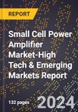 2024 Global Forecast for Small Cell Power Amplifier Market (2025-2030 Outlook)-High Tech & Emerging Markets Report- Product Image