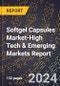 2024 Global Forecast for Softgel Capsules Market (2025-2030 Outlook)-High Tech & Emerging Markets Report - Product Image