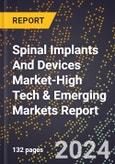 2024 Global Forecast for Spinal Implants And Devices Market (2025-2030 Outlook)-High Tech & Emerging Markets Report- Product Image