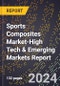 2024 Global Forecast for Sports Composites Market (2025-2030 Outlook)-High Tech & Emerging Markets Report - Product Thumbnail Image