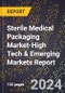 2024 Global Forecast for Sterile Medical Packaging Market (2025-2030 Outlook)-High Tech & Emerging Markets Report - Product Image