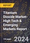 2024 Global Forecast for Titanium Dioxide (Cas 13463-67-7) Market (2025-2030 Outlook)-High Tech & Emerging Markets Report - Product Image