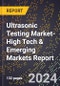 2024 Global Forecast for Ultrasonic Testing Market (2025-2030 Outlook)-High Tech & Emerging Markets Report - Product Image