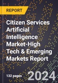 2024 Global Forecast for Citizen Services Artificial Intelligence (Ai) Market (2025-2030 Outlook)-High Tech & Emerging Markets Report- Product Image