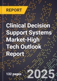 2025 Global Forecast for Clinical Decision Support Systems Market (2026-2031 Outlook)-High Tech Outlook Report- Product Image