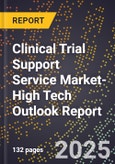 2025 Global Forecast for Clinical Trial Support Service Market (2026-2031 Outlook)-High Tech Outlook Report- Product Image