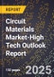 2025 Global Forecast for Circuit Materials Market (2026-2031 Outlook)-High Tech Outlook Report - Product Image