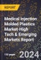 2024 Global Forecast for Medical Injection Molded Plastics Market (2025-2030 Outlook)-High Tech & Emerging Markets Report - Product Image