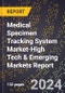 2024 Global Forecast for Medical Specimen Tracking System Market (2025-2030 Outlook)-High Tech & Emerging Markets Report - Product Image