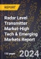 2024 Global Forecast for Radar Level Transmitter Market (2025-2030 Outlook)-High Tech & Emerging Markets Report - Product Thumbnail Image