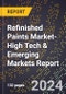 2024 Global Forecast for Refinished Paints Market (2025-2030 Outlook)-High Tech & Emerging Markets Report - Product Image