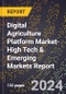 2024 Global Forecast for Digital Agriculture Platform Market (2025-2030 Outlook)-High Tech & Emerging Markets Report - Product Image