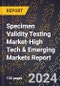 2024 Global Forecast for Specimen Validity Testing Market (2025-2030 Outlook)-High Tech & Emerging Markets Report - Product Image