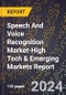 2024 Global Forecast for Speech And Voice Recognition Market (2025-2030 Outlook)-High Tech & Emerging Markets Report - Product Thumbnail Image
