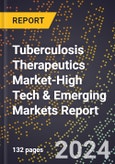 2024 Global Forecast for Tuberculosis Therapeutics Market (2025-2030 Outlook)-High Tech & Emerging Markets Report- Product Image