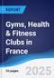 Gyms, Health & Fitness Clubs in France - Product Image