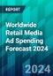 Worldwide Retail Media Ad Spending Forecast 2024 - Product Thumbnail Image