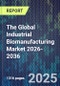 The Global Industrial Biomanufacturing Market 2026-2036 - Product Thumbnail Image