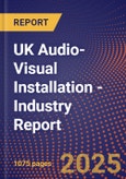 UK Audio-Visual Installation - Industry Report- Product Image