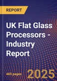 UK Flat Glass Processors - Industry Report- Product Image