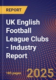 UK English Football League Clubs - Industry Report- Product Image