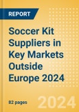 Soccer Kit Suppliers in Key Markets Outside Europe 2024- Product Image