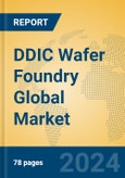 DDIC Wafer Foundry Global Market Insights 2024, Analysis and Forecast to 2029, by Manufacturers, Regions, Technology, Application, Product Type- Product Image