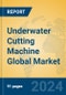 Underwater Cutting Machine Global Market Insights 2024, Analysis and Forecast to 2029, by Manufacturers, Regions, Technology, Application - Product Image